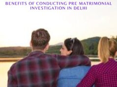 Benefits of Conducting Pre Matrimonial Investigation in Delhi