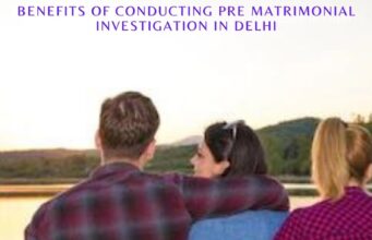 Benefits of Conducting Pre Matrimonial Investigation in Delhi