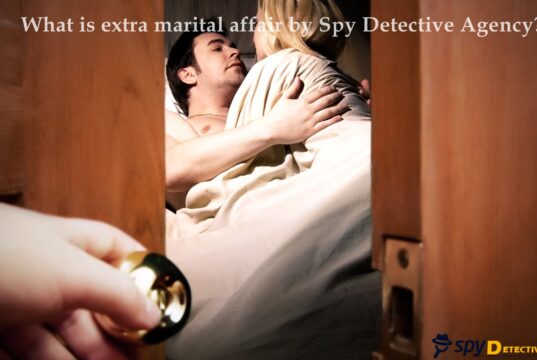 What is extra marital affair by Spy Detective Agency?